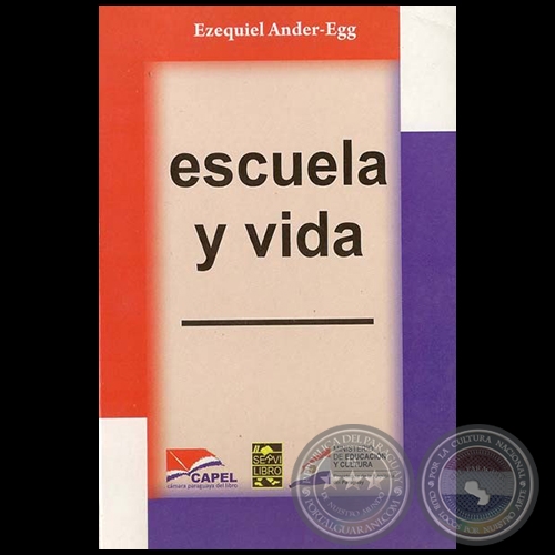 ESCUELA Y VIDA - Por EZEQUIEL ANDER-EGG - Año 2010